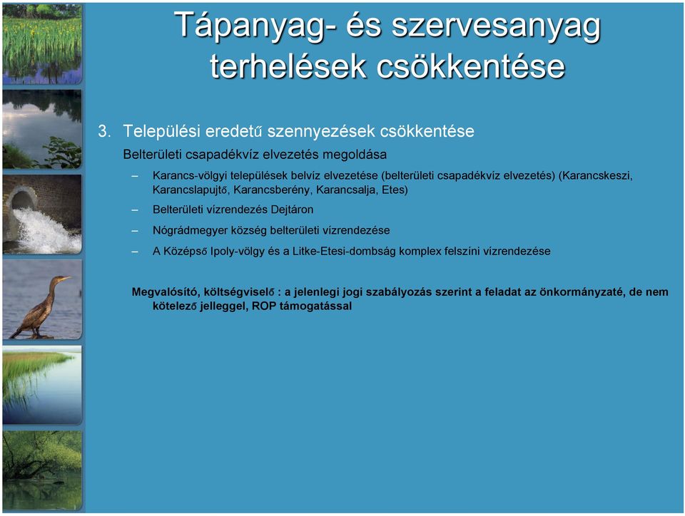 vízrendezés Dejtáron Nógrádmegyer község belterületi vízrendezése A Középső Ipoly-völgy és a Litke-Etesi-dombság komplex felszíni
