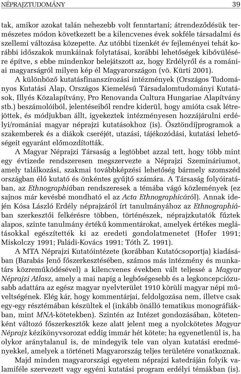 milyen kép él Magyarországon (vö. Kürti 2001).