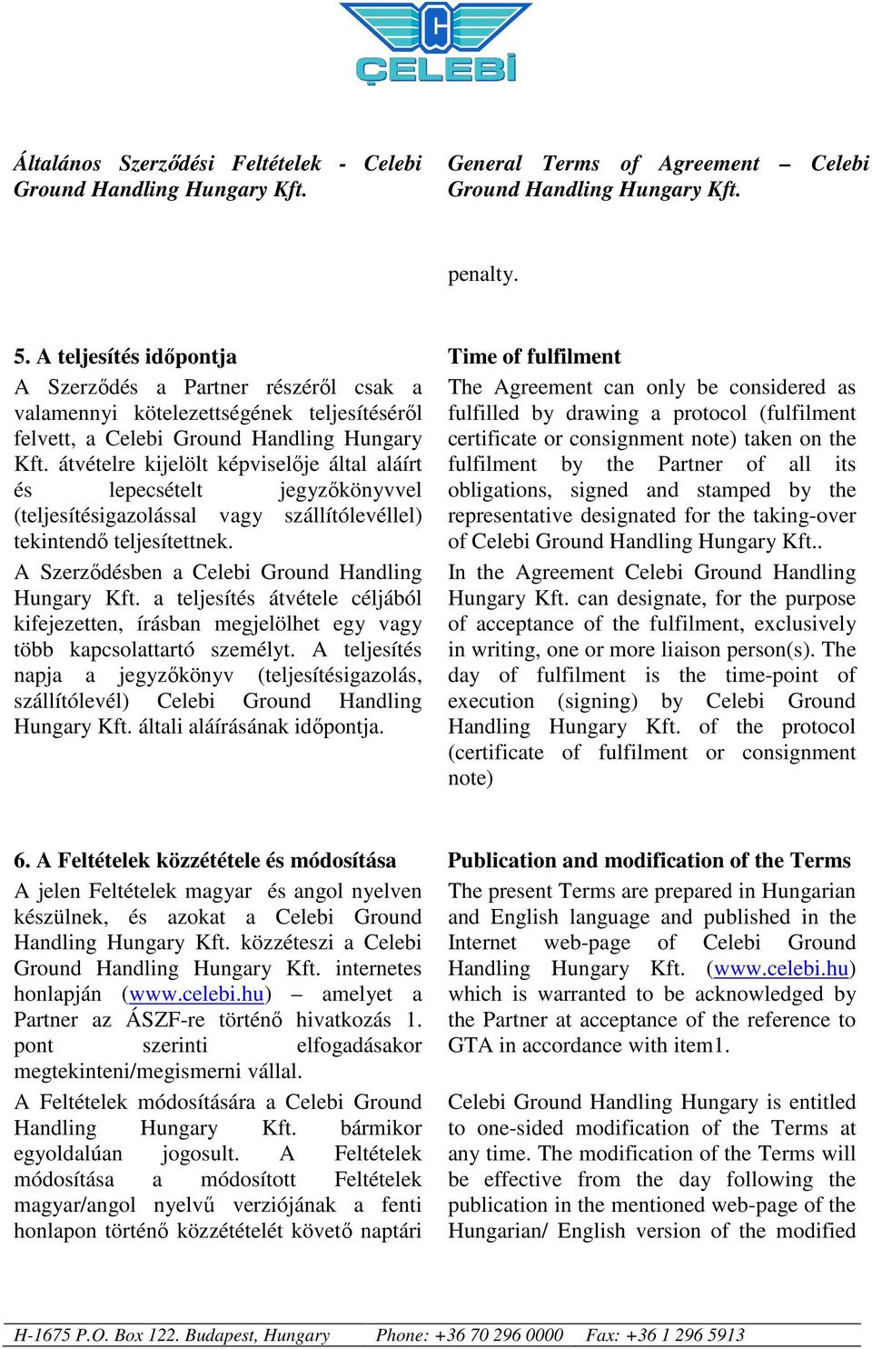 considered as fulfilled by drawing a protocol (fulfilment certificate or consignment note) taken on the Kft.