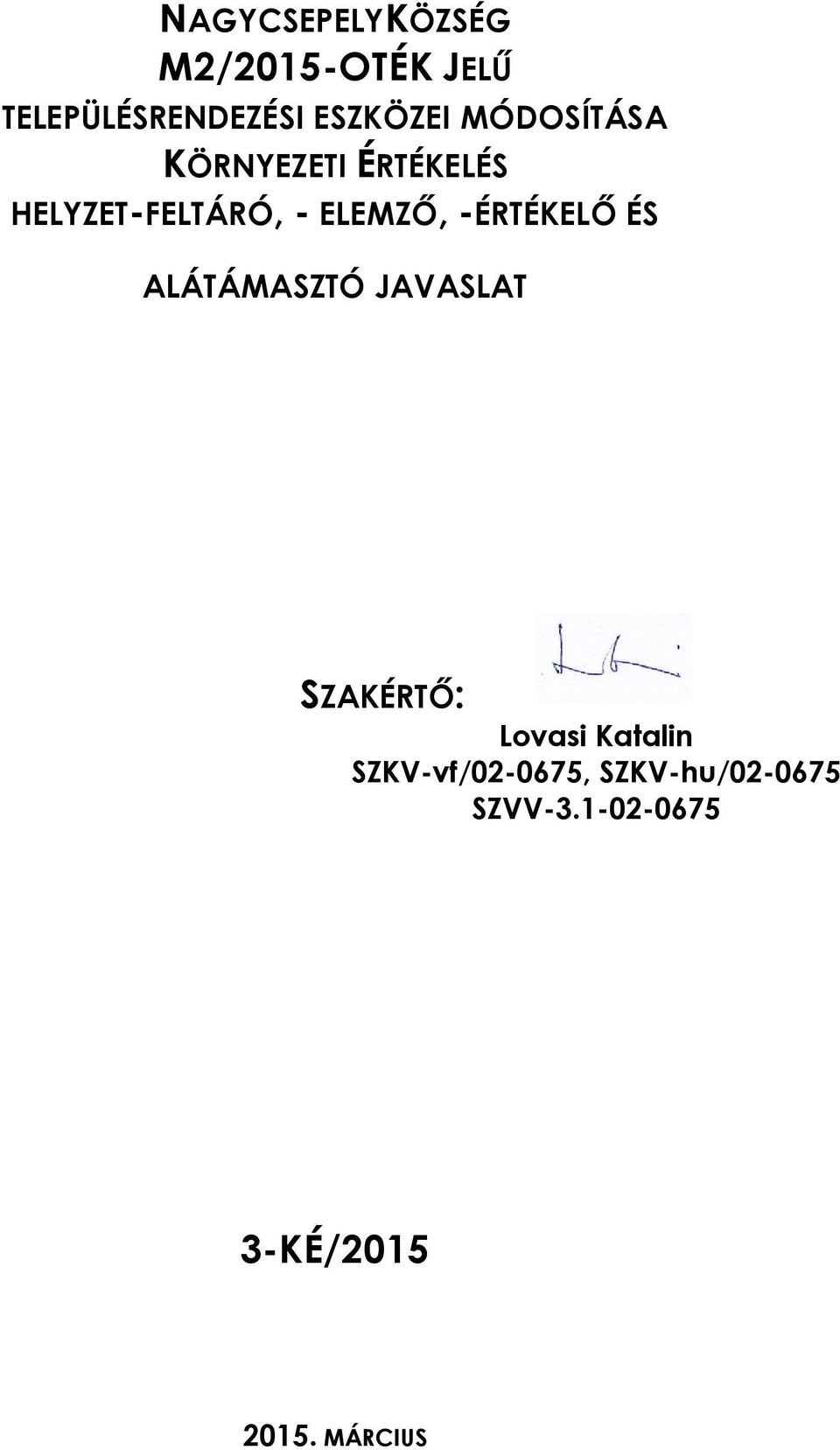 -ÉRTÉKELŐ ÉS ALÁTÁMASZTÓ JAVASLAT SZAKÉRTŐ: Lovasi Katalin