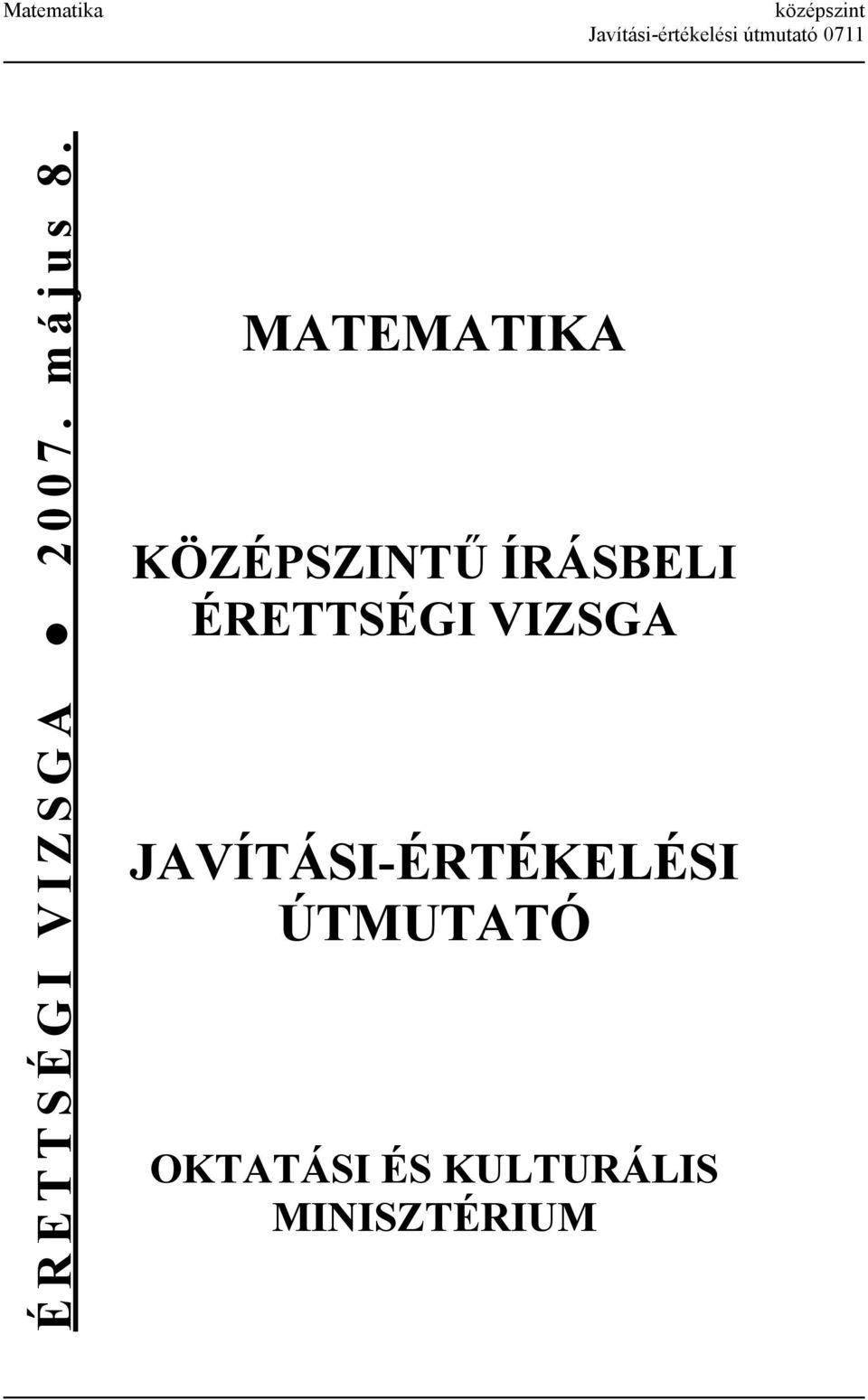 MATEMATIKA KÖZÉPSZINTŰ ÍRÁSBELI ÉRETTSÉGI