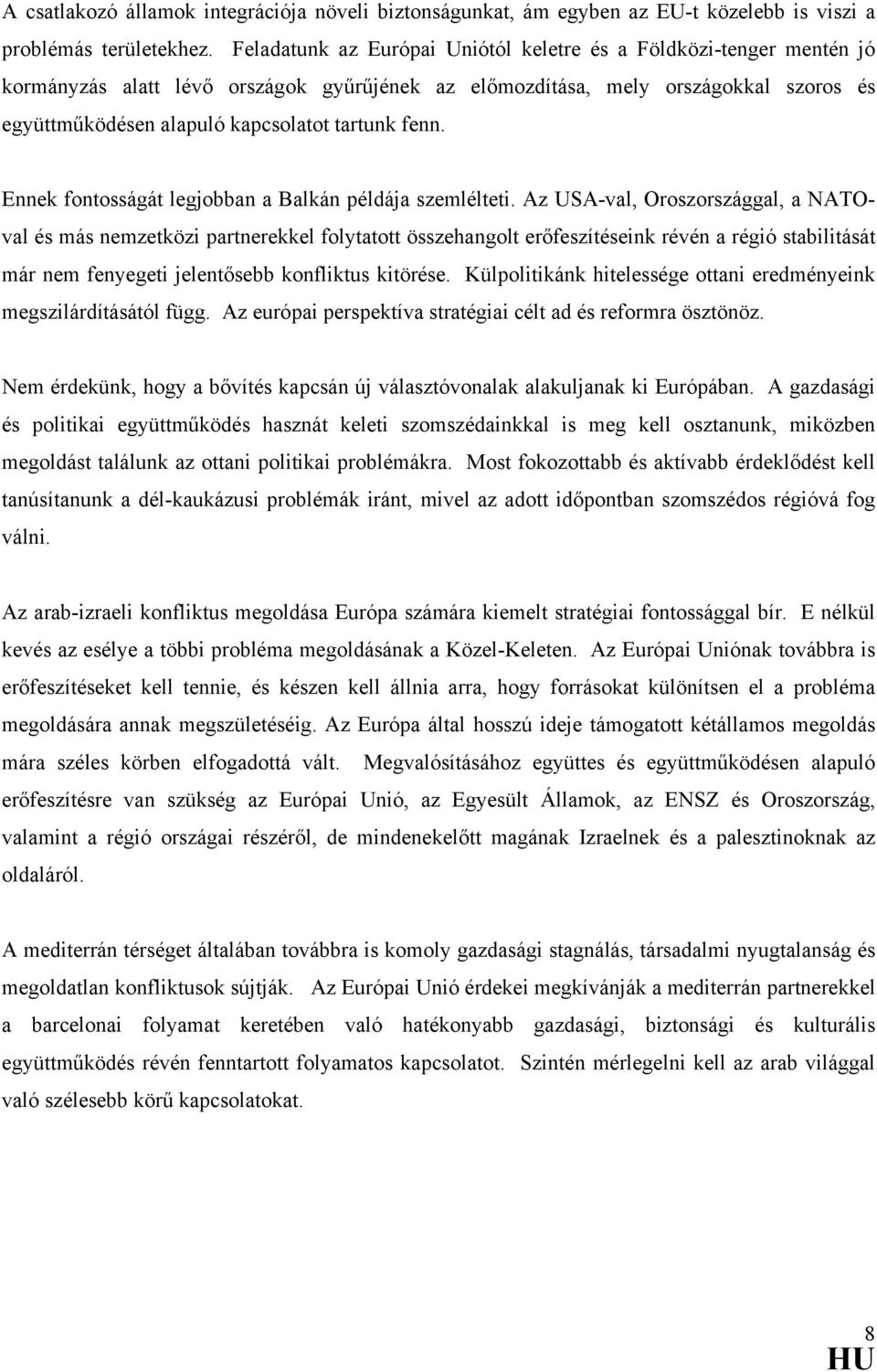 fenn. Ennek fontosságát legjobban a Balkán példája szemlélteti.