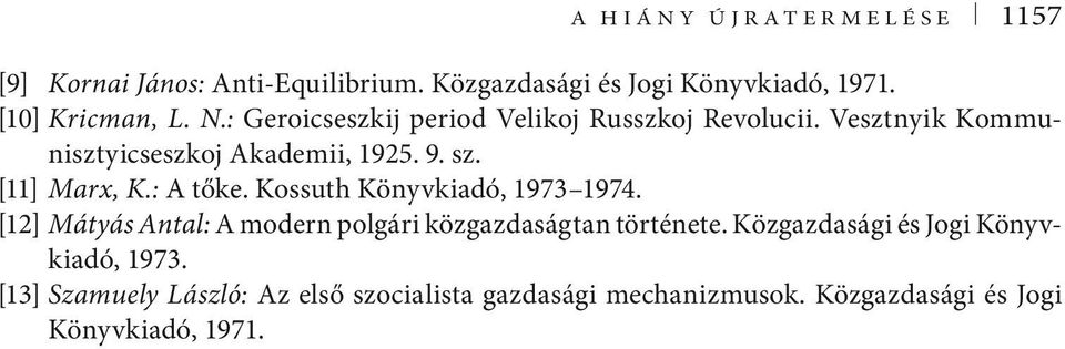 : A tőke. Kossuth Könyvkiadó, 1973 1974. [12] Mátyás Antal: A modern polgári közgazdaságtan története.