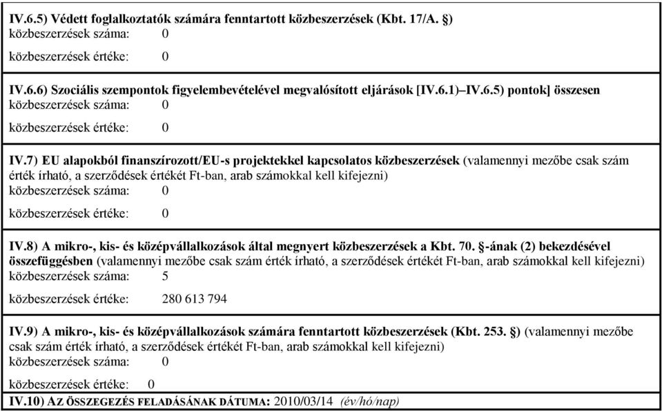 8) A mikro-, kis- és középvállalkozások által megnyert közbeszerzések a Kbt. 70.