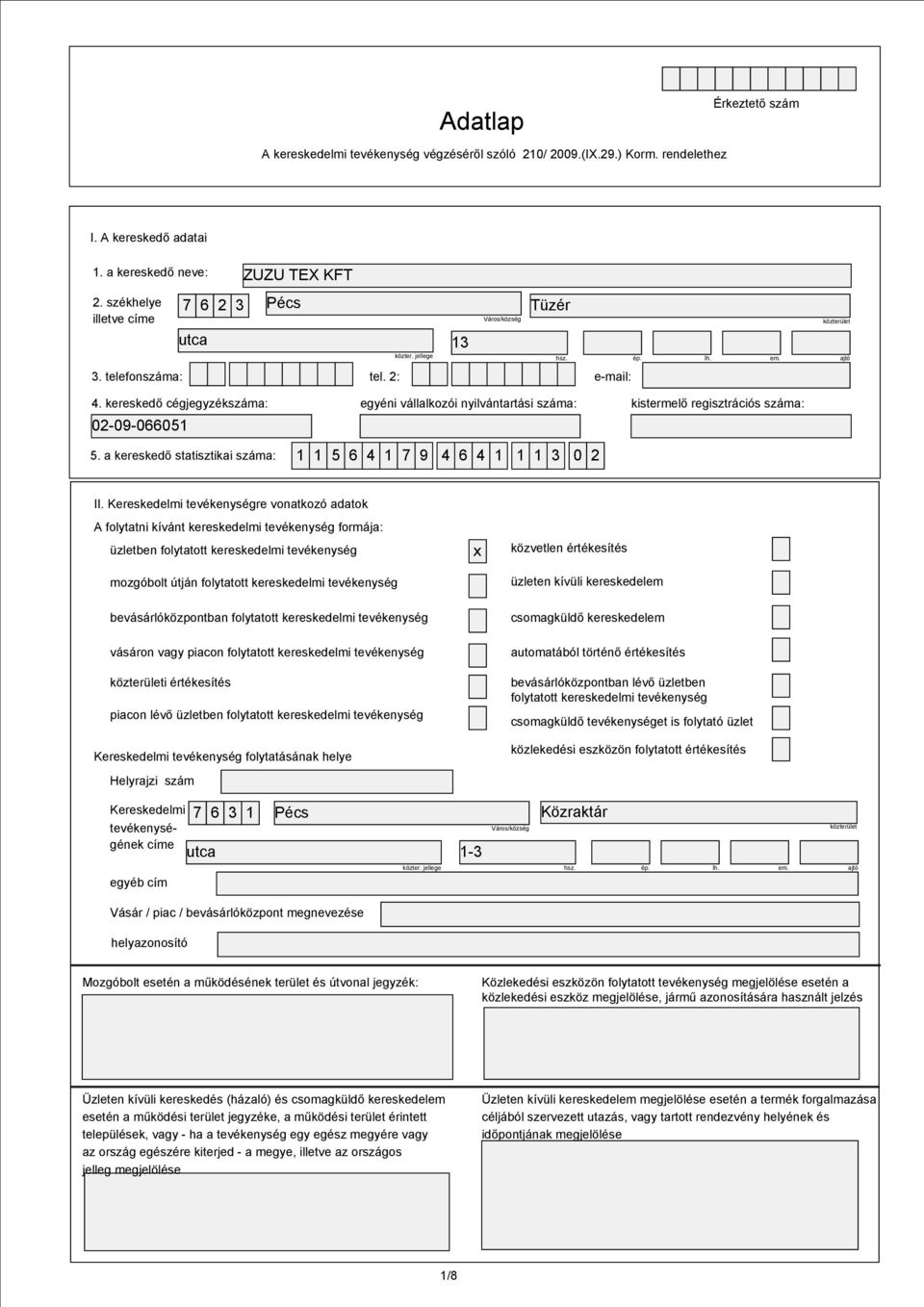a kereskedő statisztikai száma: egyéni vállalkozói nyilvántartási száma: 1 1 5 6 4 1 7 9 4 6 4 1 1 1 3 0 2 kistermelő regisztrációs száma: II.