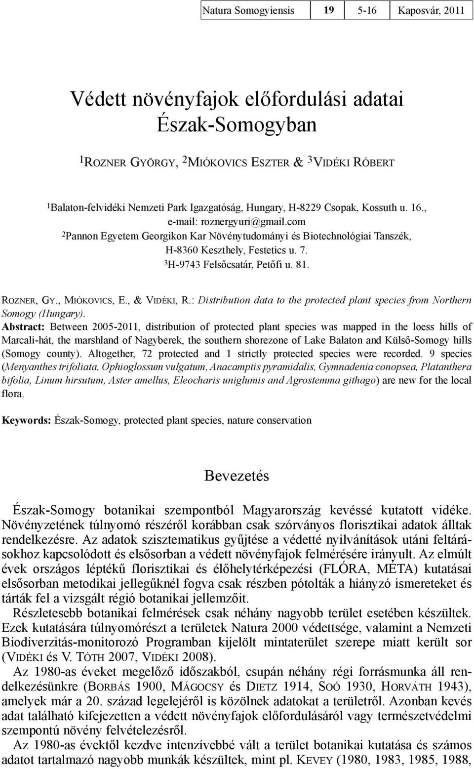 3H-9743 Felsőcsatár, Petőfi u. 81. Rozner, Gy., Miókovics, E., & Vidéki, R.: Distribution data to the protected plant species from Northern Somogy (Hungary).