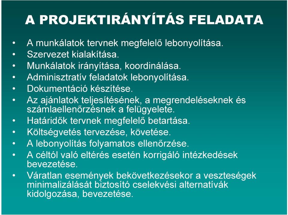 Az ajánlatok teljesítésének, a megrendeléseknek és számlaellenőrzésnek a felügyelete. elete Határidők tervnek megfelelő betartása.