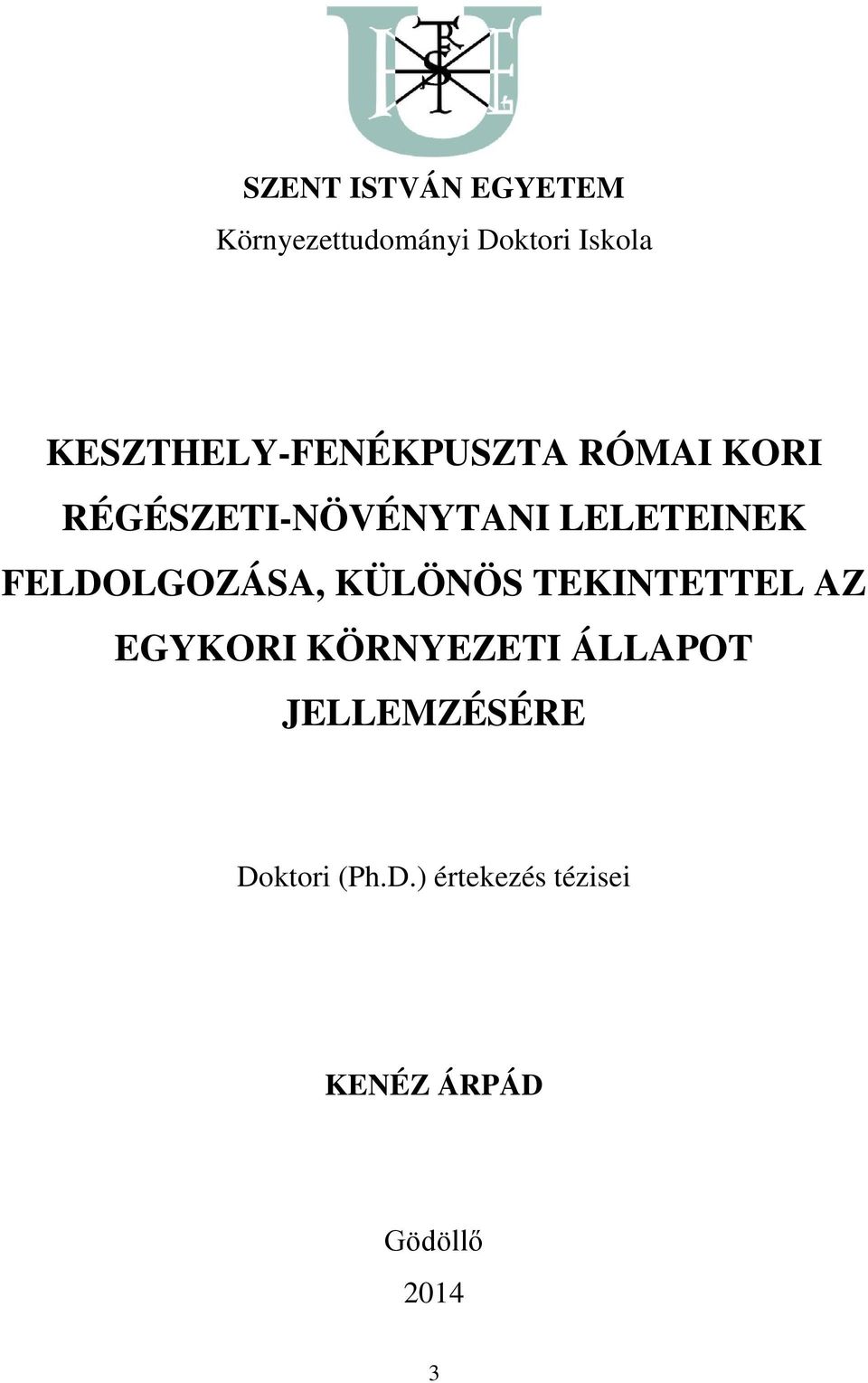 FELDOLGOZÁSA, KÜLÖNÖS TEKINTETTEL AZ EGYKORI KÖRNYEZETI ÁLLAPOT