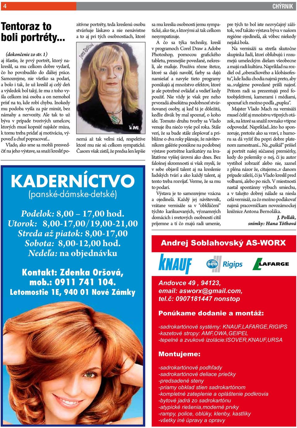 Inokedy mu podoba vyšla za pár minút, bez námahy a nervozity.