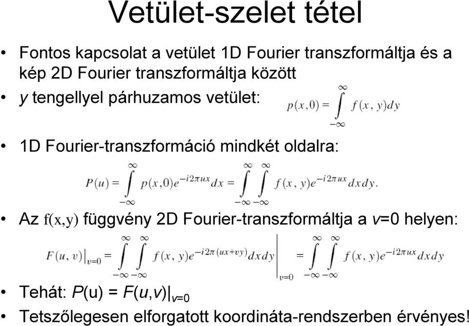 Fourier-transzformáció mindkét oldalra: Az f(x,y) függvény 2D