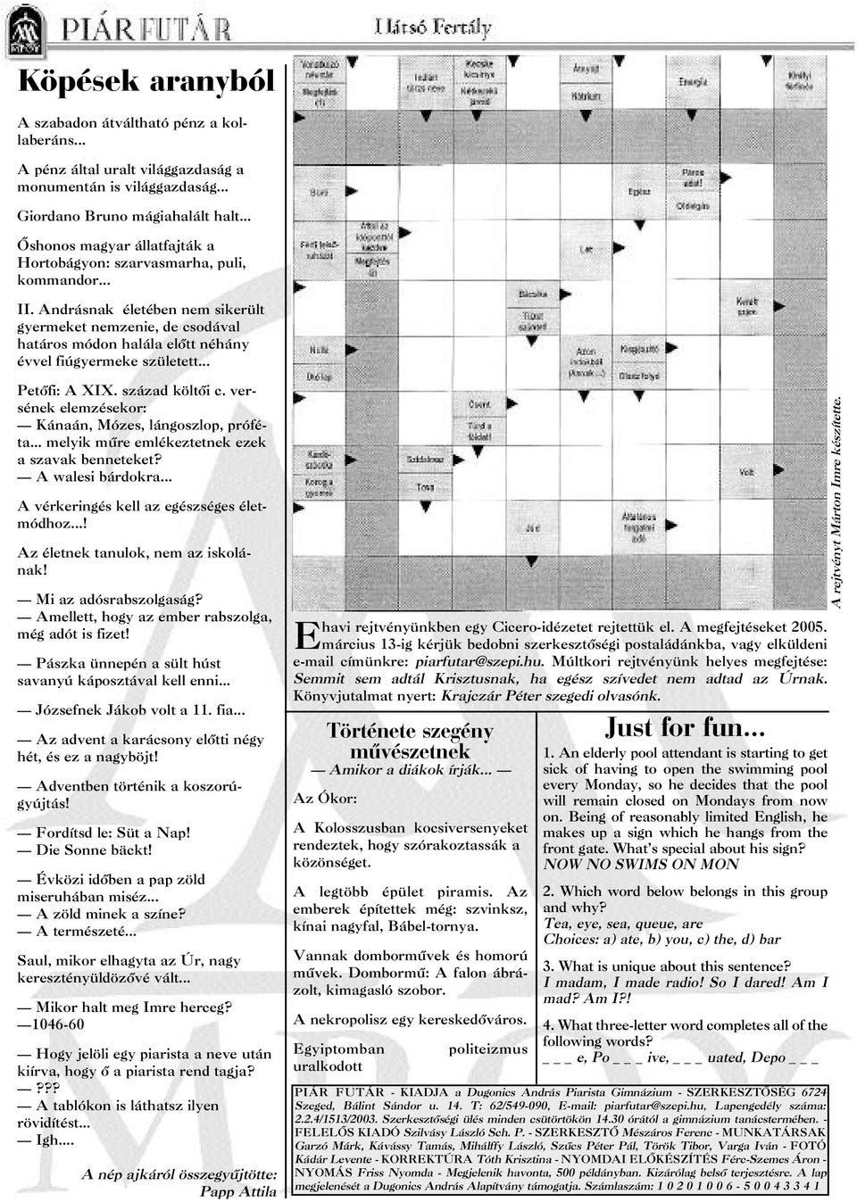 Andrásnak életében nem sikerült gyermeket nemzenie, de csodával határos módon halála elõtt néhány évvel fiúgyermeke született... Petõfi: A XIX. század költõi c.