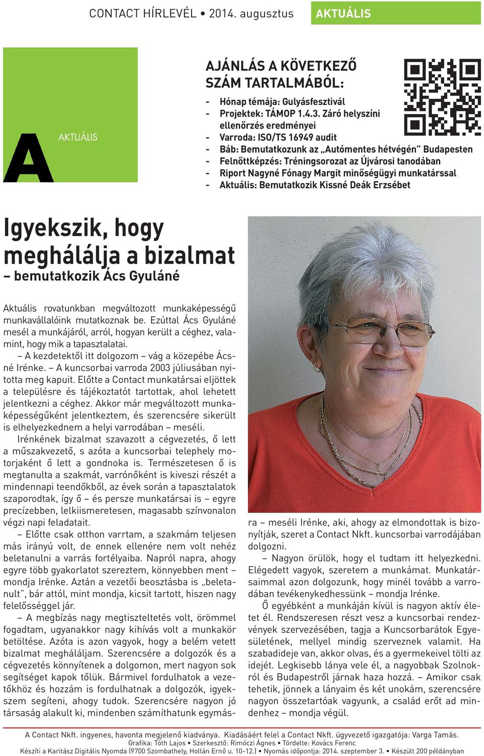 Margit minőségügyi munkatárssal - Aktuális: Bemutatkozik Kissné Deák Erzsébet Aktuális rovatunkban megváltozott munkaképességű munkavállalóink mutatkoznak be.