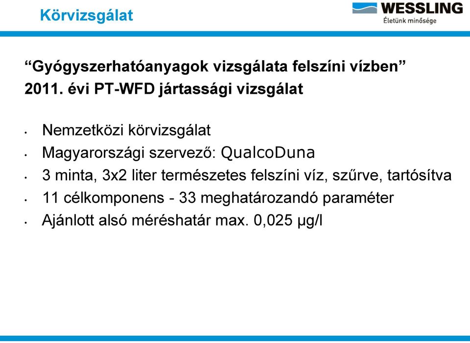 szervező: QualcoDuna 3 minta, 3x2 liter természetes felszíni víz, szűrve,