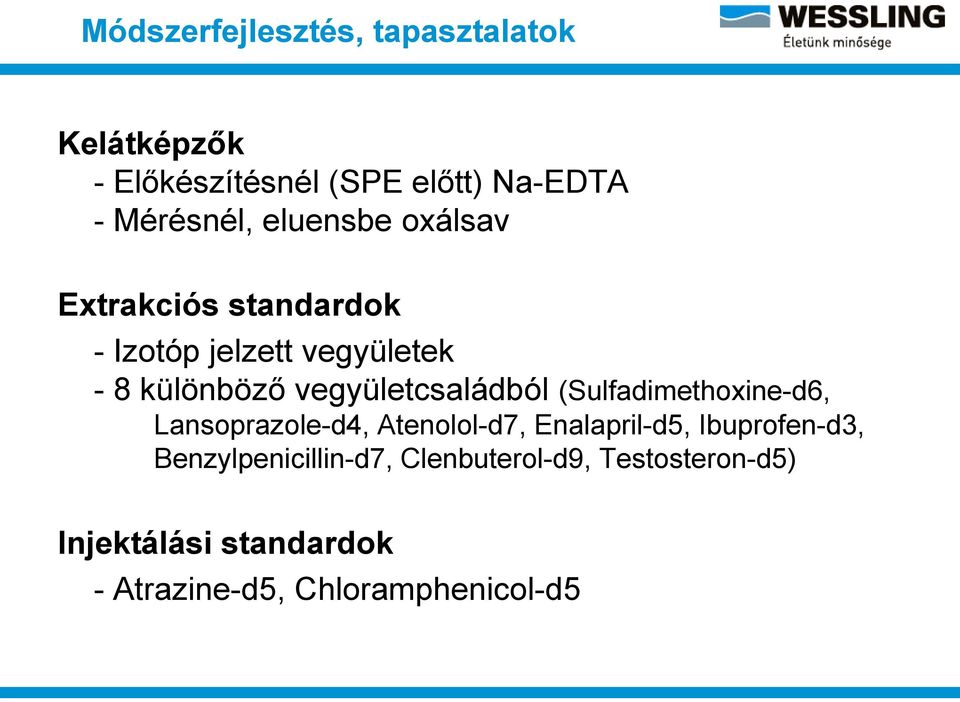 vegyületcsaládból (Sulfadimethoxine-d6, Lansoprazole-d4, Atenolol-d7, Enalapril-d5,