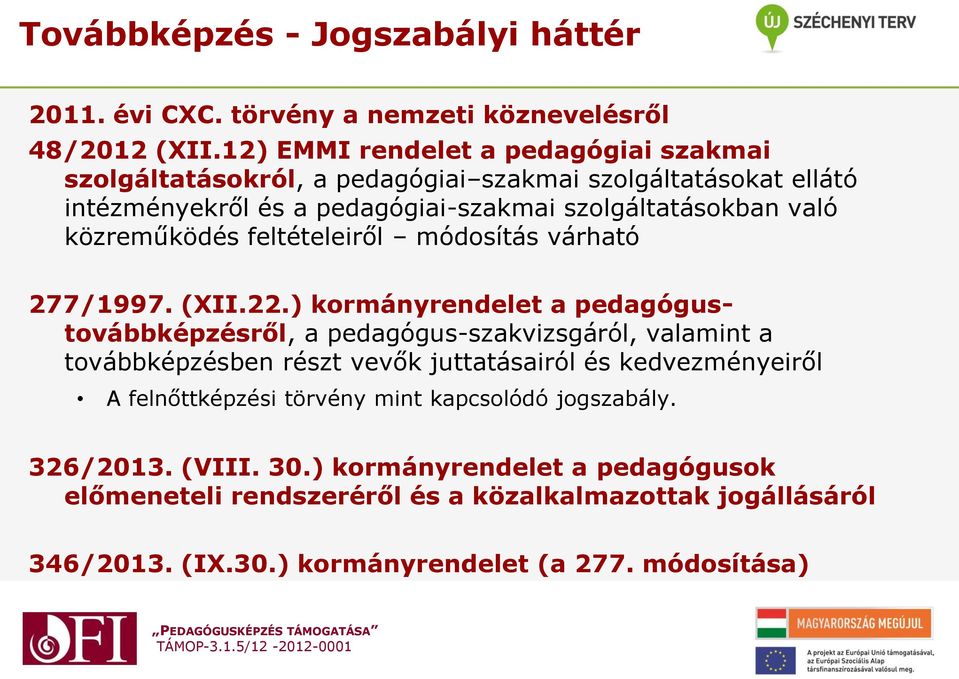 közreműködés feltételeiről módosítás várható 277/1997. (XII.22.