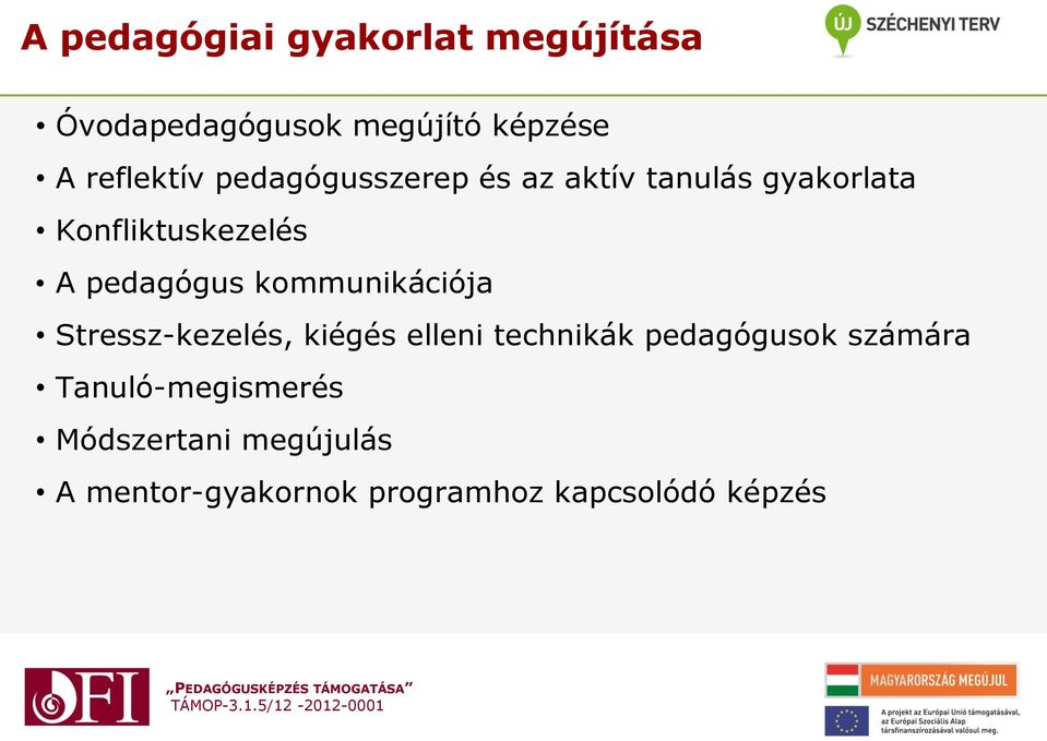 kommunikációja Stressz-kezelés, kiégés elleni technikák pedagógusok számára