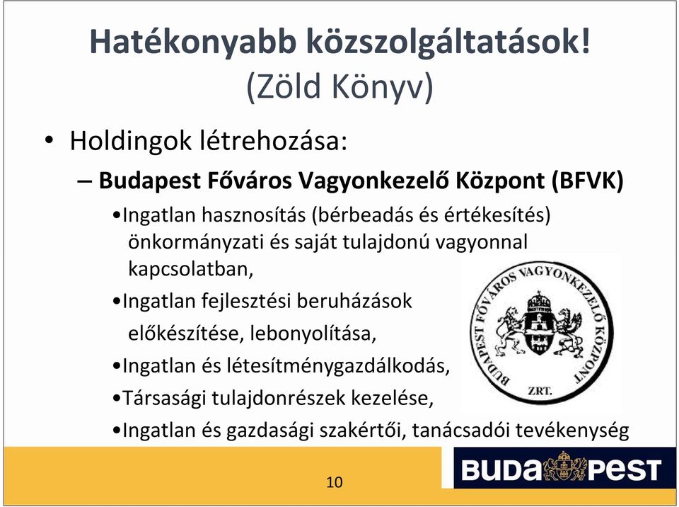 (bérbeadás és értékesítés) önkormányzati és saját tulajdonú vagyonnal kapcsolatban, Ingatlan