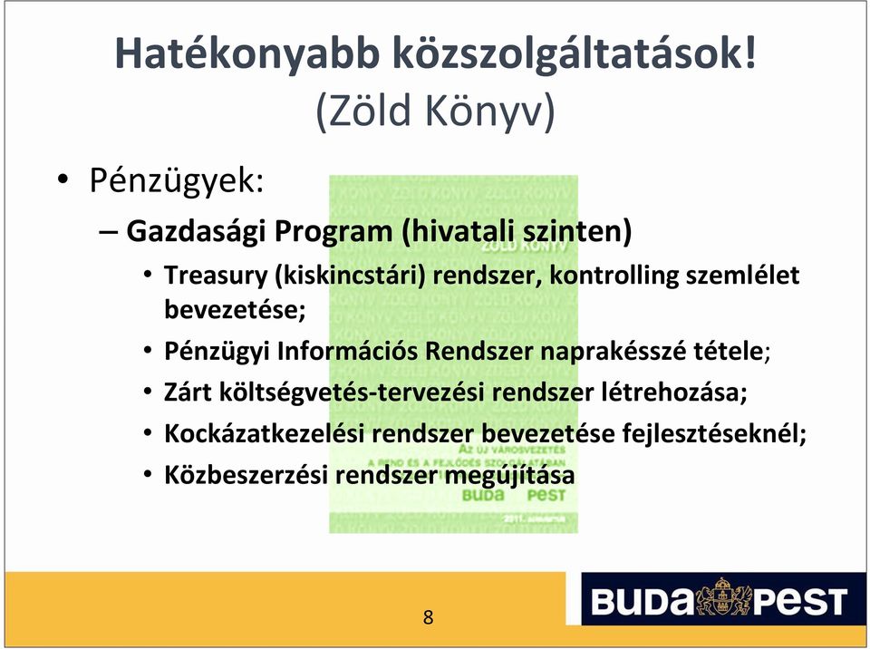 rendszer, kontrolling szemlélet bevezetése; Pénzügyi Információs Rendszer naprakésszé