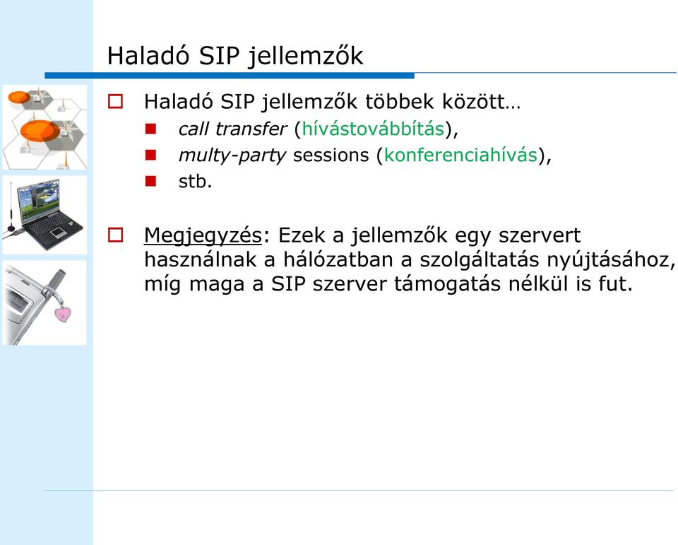 stb. Megjegyzés: Ezek a jellemzők egy szervert használnak a