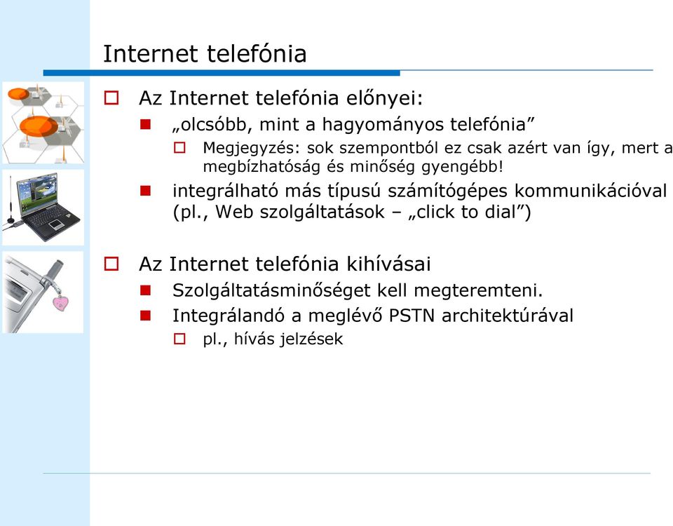 integrálható más típusú számítógépes kommunikációval (pl.