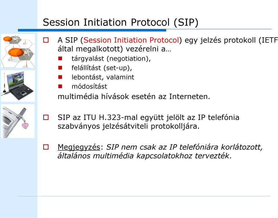 multimédia hívások esetén az Interneten. SIP az ITU H.