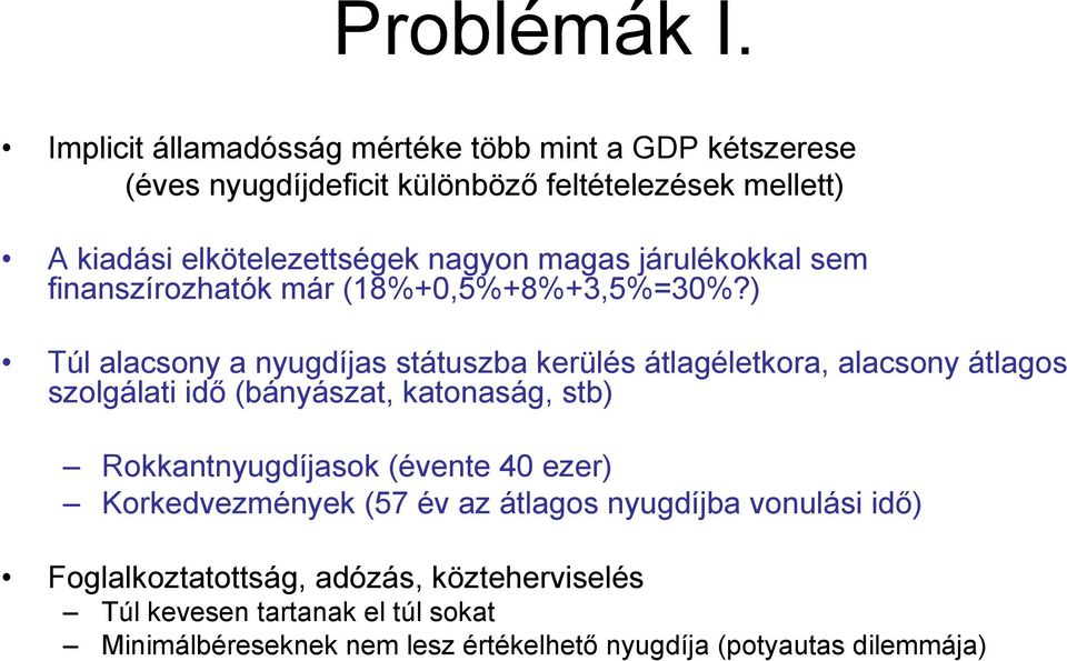 magas járulékokkal sem finanszírozhatók már (18%+0,5%+8%+3,5%=30%?