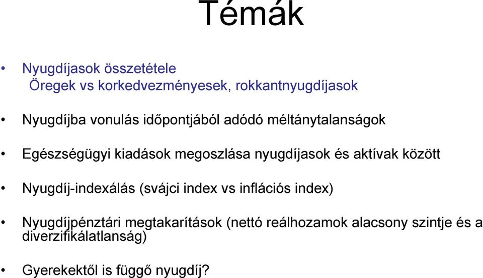 aktívak között Nyugdíj-indexálás (svájci index vs inflációs index) Nyugdíjpénztári