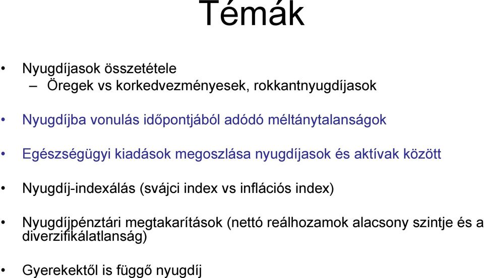 aktívak között Nyugdíj-indexálás (svájci index vs inflációs index) Nyugdíjpénztári