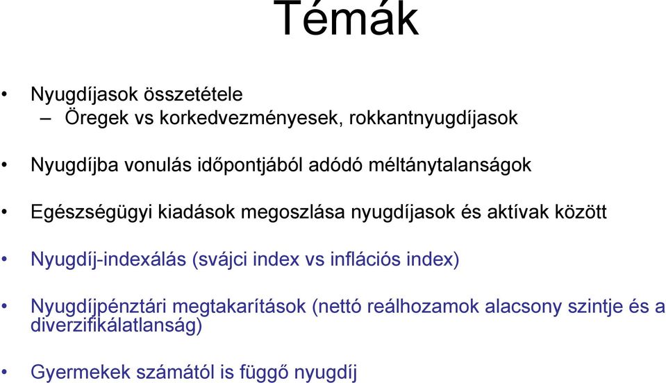 aktívak között Nyugdíj-indexálás (svájci index vs inflációs index) Nyugdíjpénztári