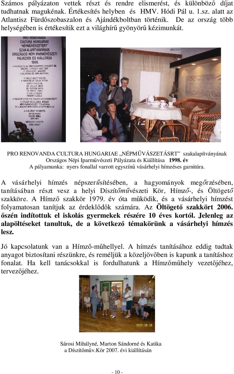 PRO RENOVANDA CULTURA HUNGARIAE NÉPMŰVÁSZETÁSRT szakalapítványának Országos Népi Iparművészeti Pályázata és Kiállítása 1998.