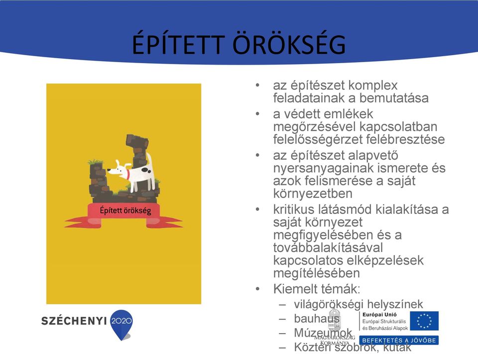 környezetben kritikus látásmód kialakítása a saját környezet megfigyelésében és a továbbalakításával