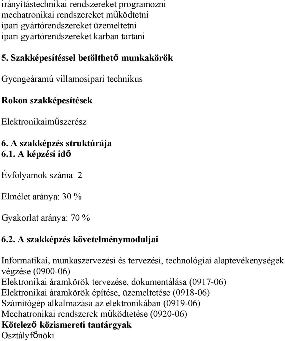 A képzési idő Évfolyamok száma: 2 