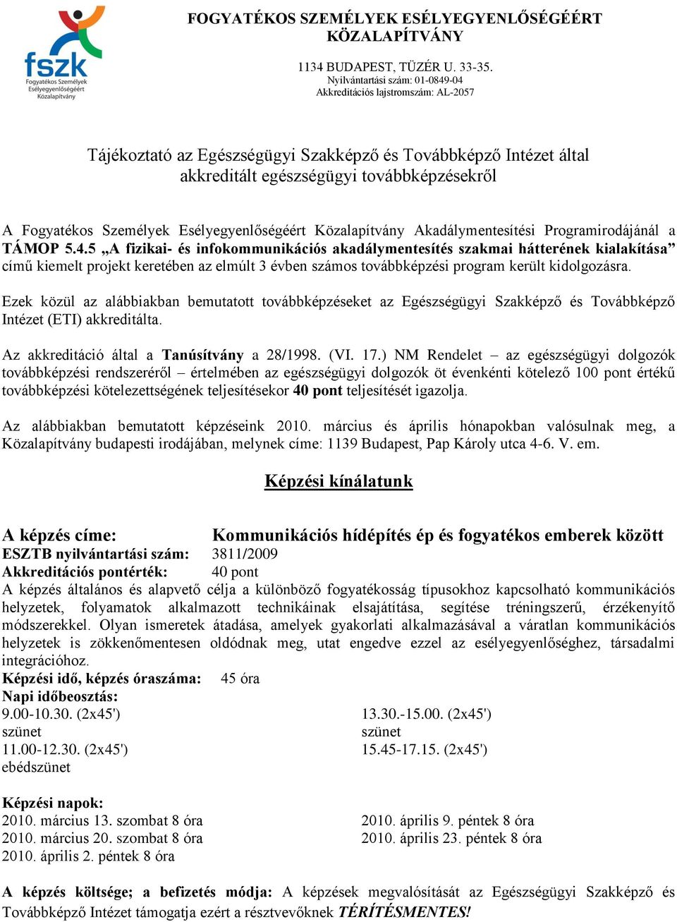 Személyek Esélyegyenlőségéért Közalapítvány Akadálymentesítési Programirodájánál a TÁMOP 5.4.