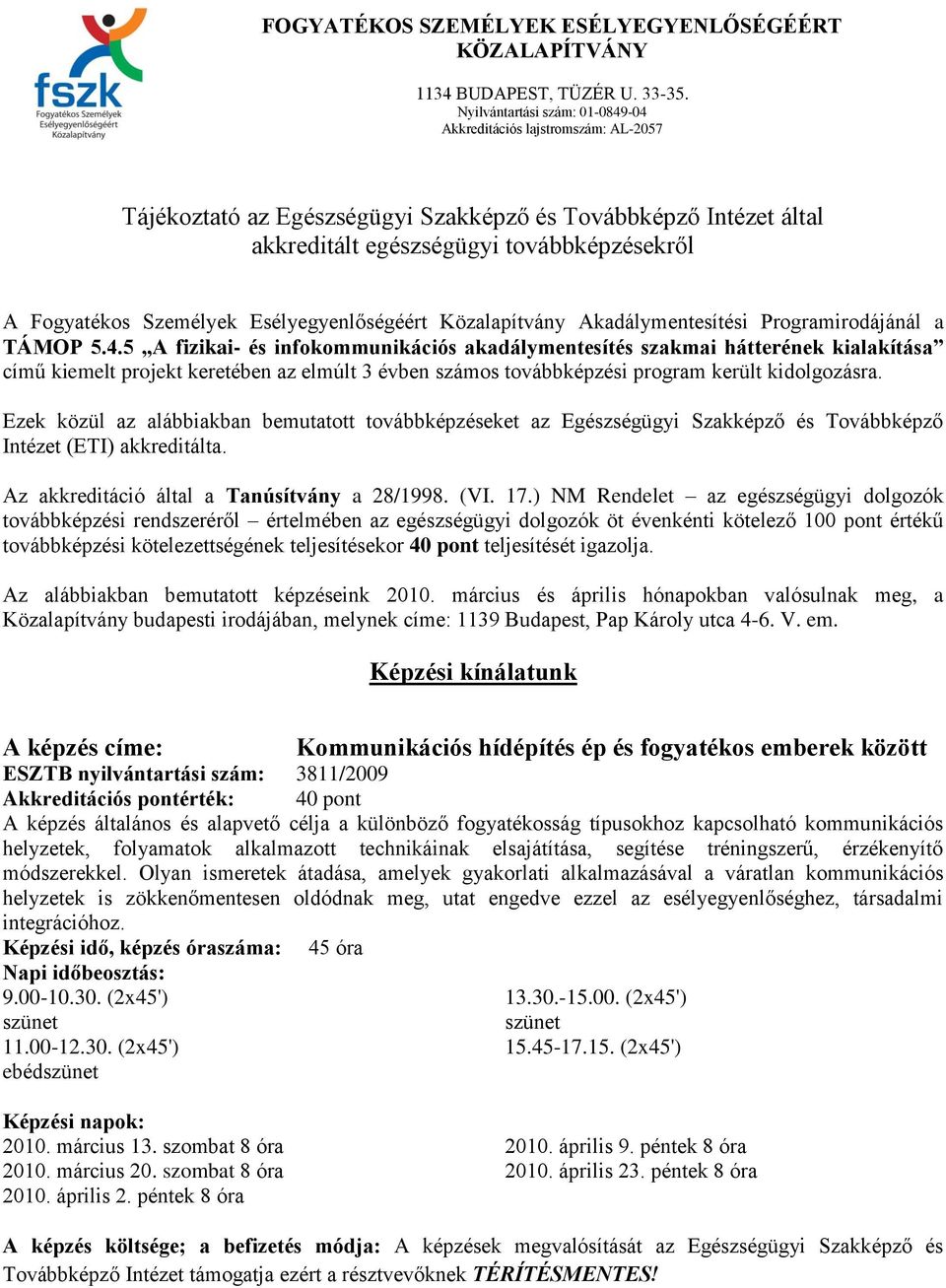 Személyek Esélyegyenlőségéért Közalapítvány Akadálymentesítési Programirodájánál a TÁMOP 5.4.