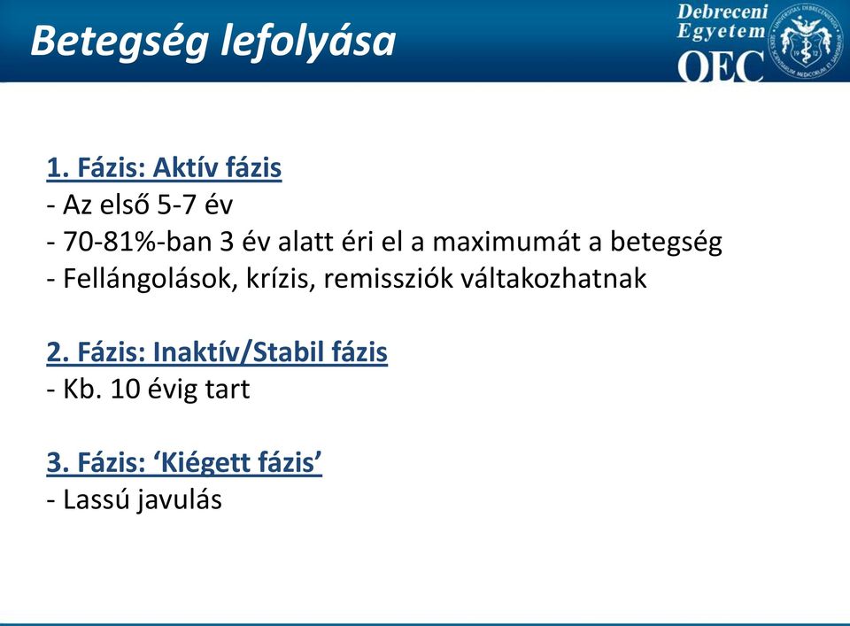 éri el a maximumát a betegség - Fellángolások, krízis,