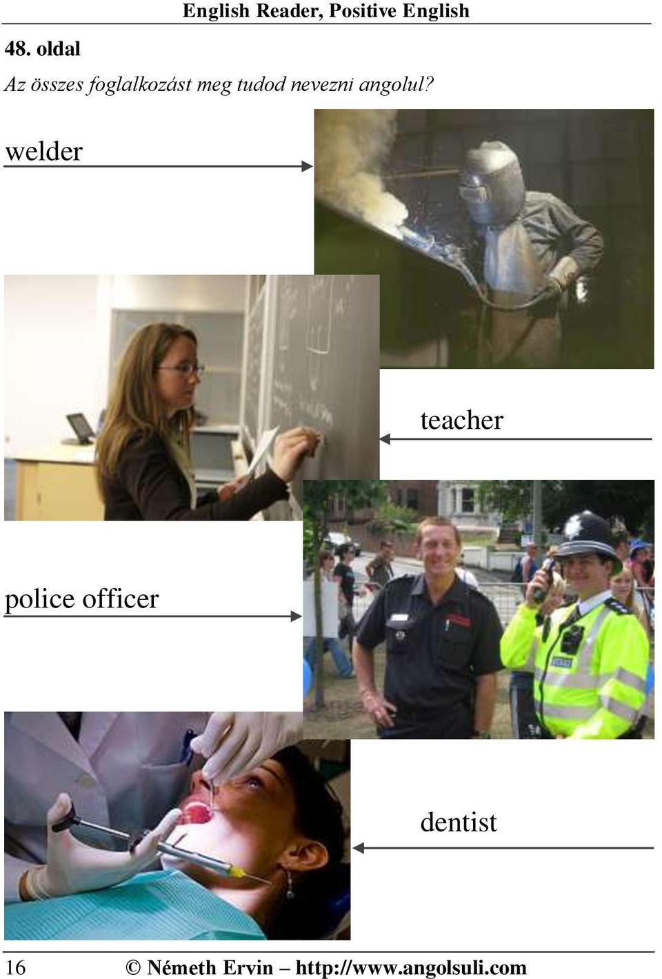 welder teacher police officer