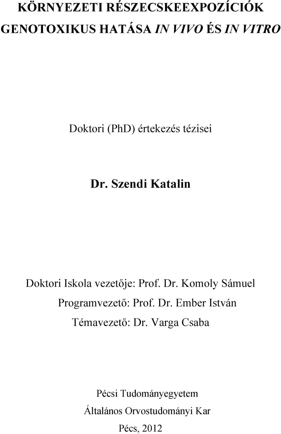 Szendi Katalin Doktori Iskola vezetője: Prof. Dr.