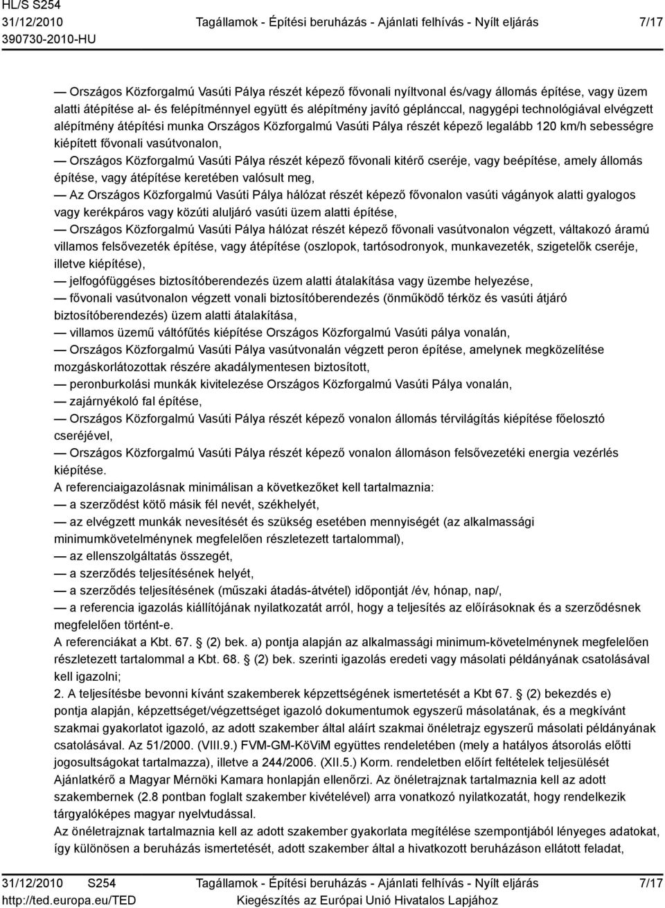 részét képező fővonali kitérő cseréje, vagy beépítése, amely állomás építése, vagy átépítése keretében valósult meg, Az Országos Közforgalmú Vasúti Pálya hálózat részét képező fővonalon vasúti