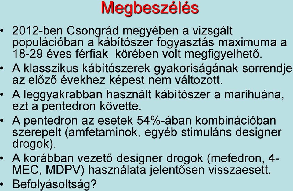 A leggyakrabban használt kábítószer a marihuána, ezt a pentedron követte.