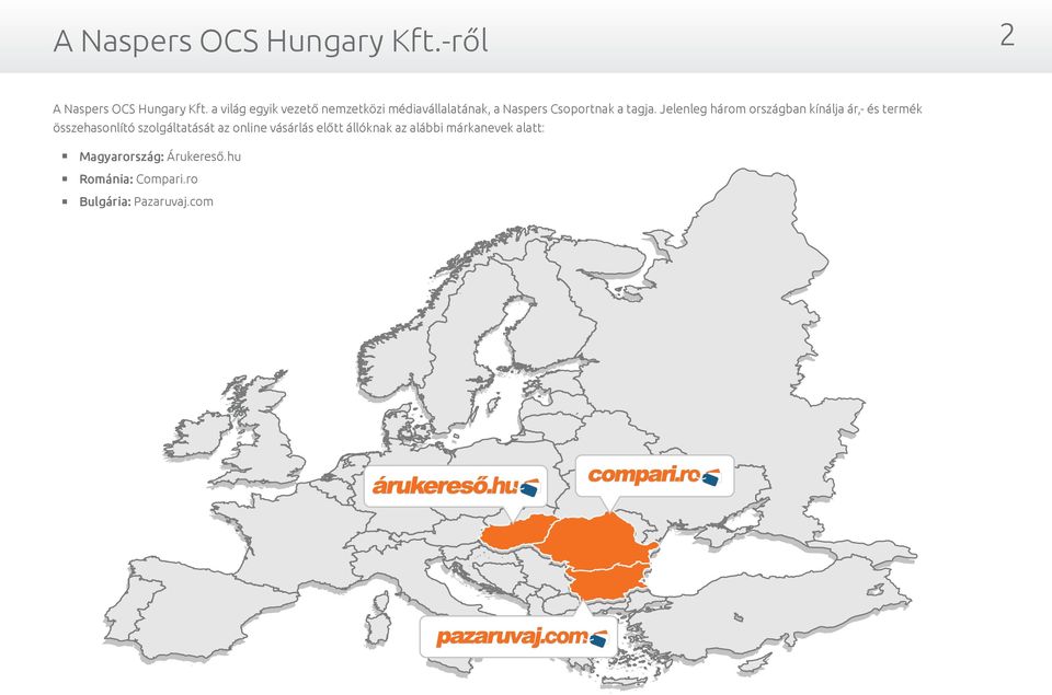 Jelenleg három országban kínálja ár,- és termék összehasonlító