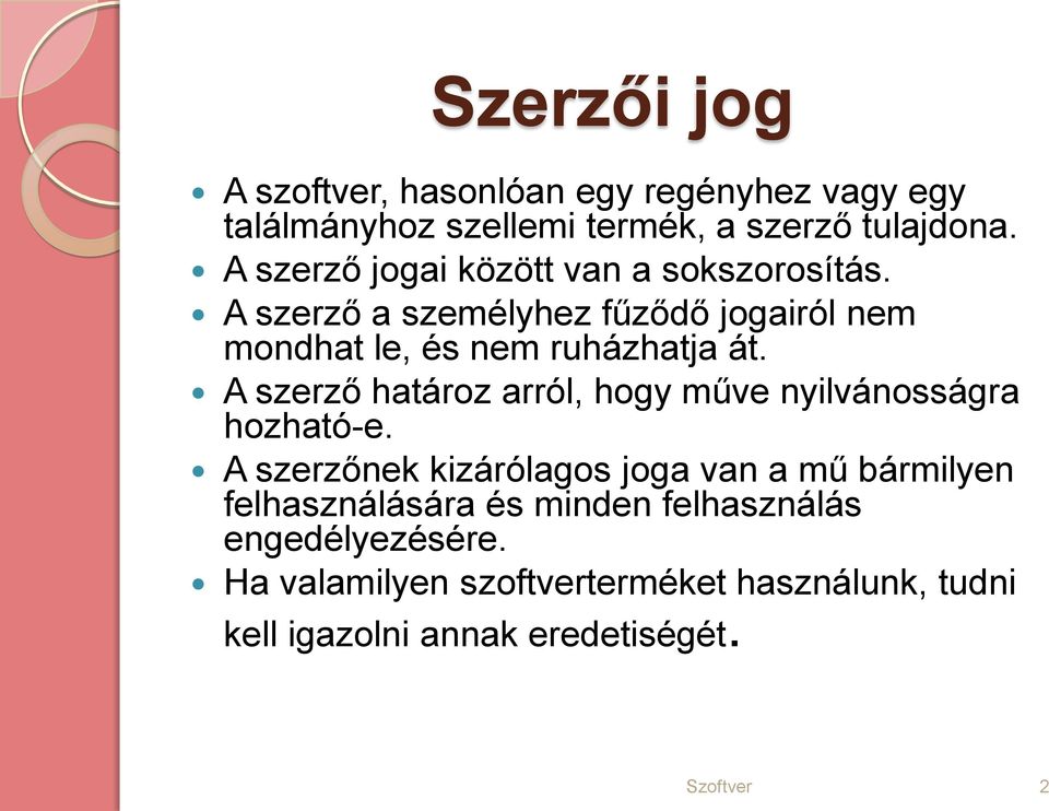 A szerző határoz arról, hogy műve nyilvánosságra hozható-e.