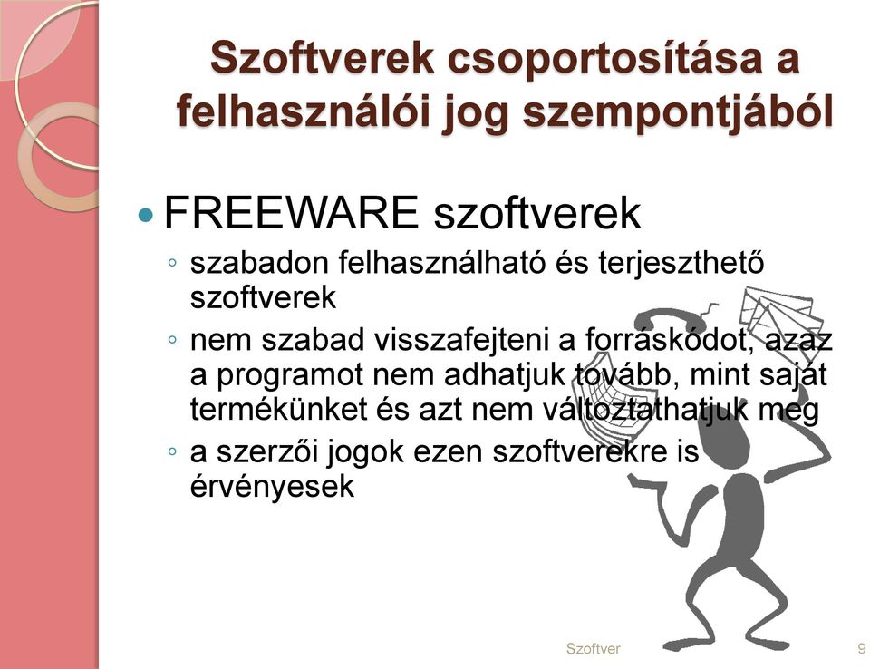 forráskódot, azaz a programot nem adhatjuk tovább, mint saját termékünket és