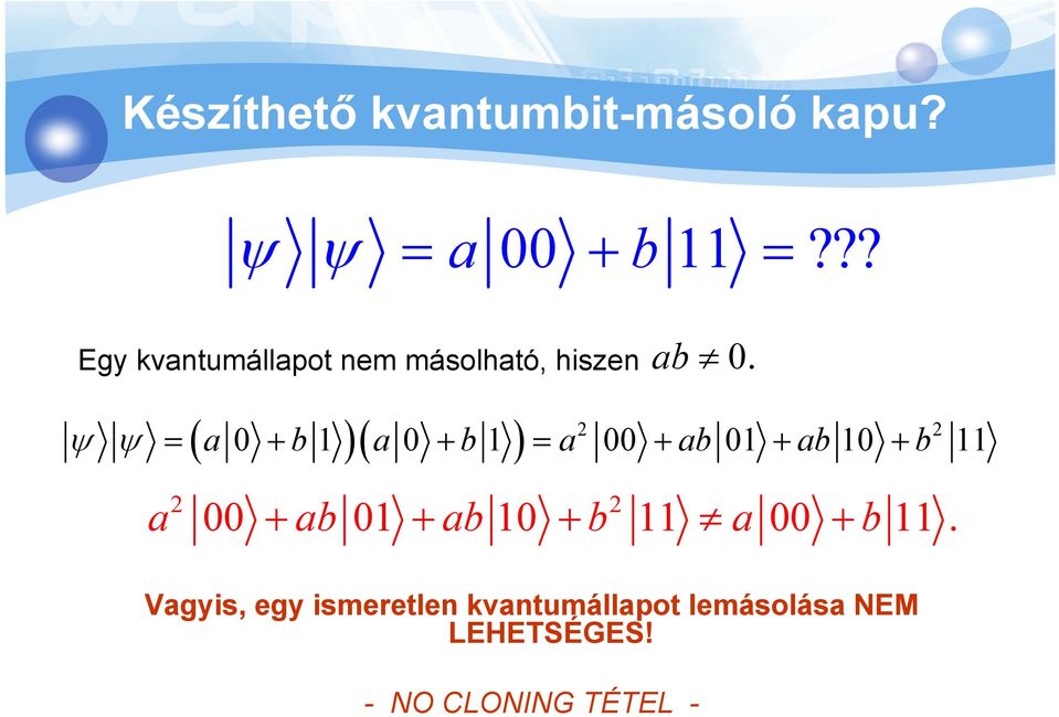 ( )( ) 2 2 ψ ψ = a 0 + b 1 a 0 + b 1 = a 00 + ab 01 + ab 10 + b 11 2 2 a +