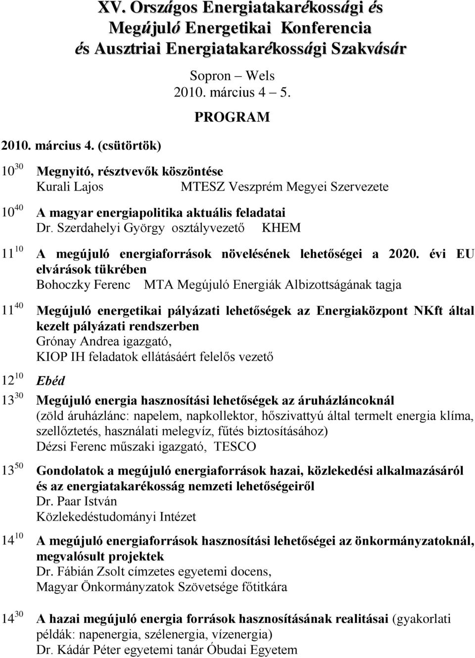 Szerdahelyi György osztályvezető KHEM 11 10 A megújuló energiaforrások növelésének lehetőségei a 2020.
