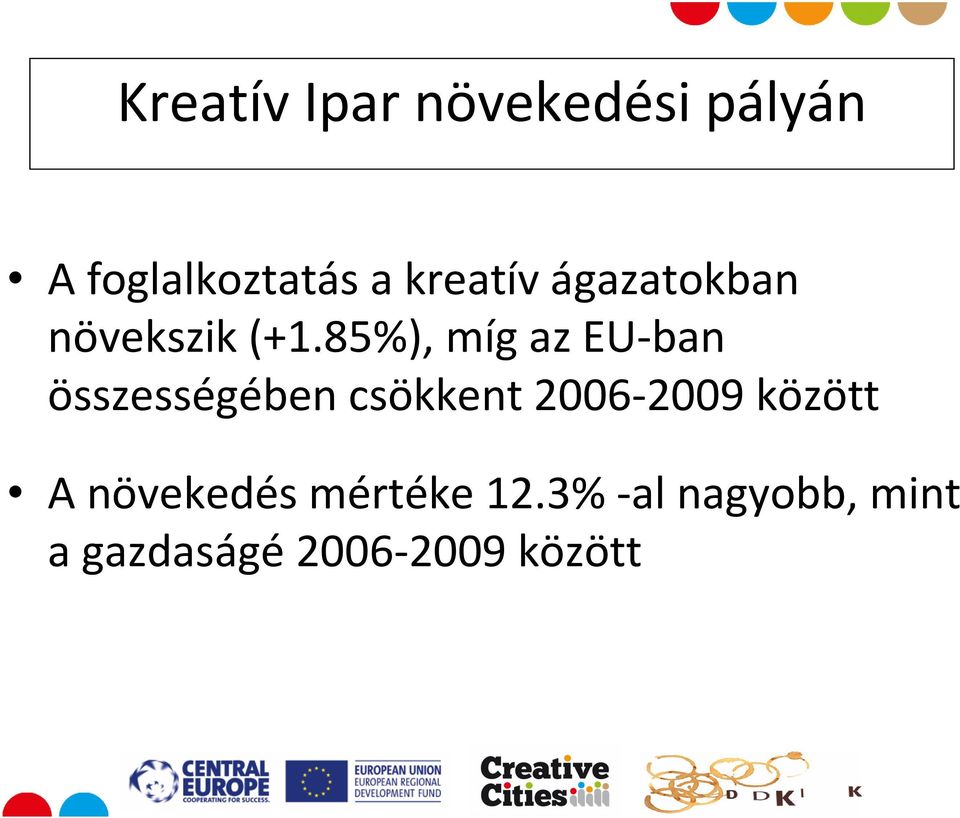 85%),míg az EU-ban összességében csökkent 2006-2009