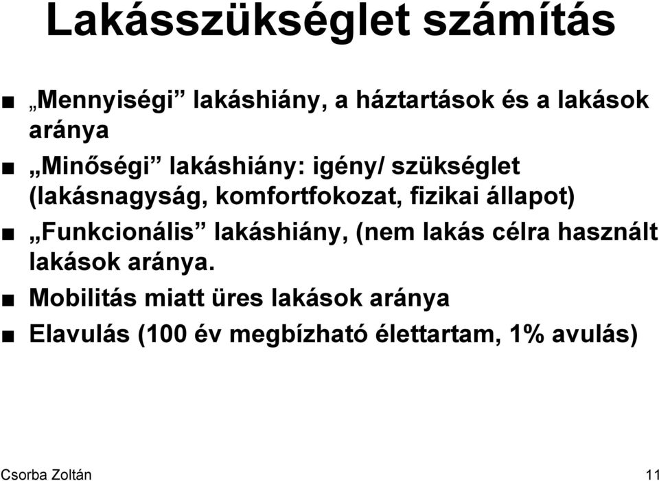 állapot) Funkcionális lakáshiány, (nem lakás célra használt lakások aránya.