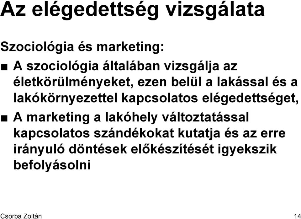 kapcsolatos elégedettséget, A marketing a lakóhely változtatással kapcsolatos