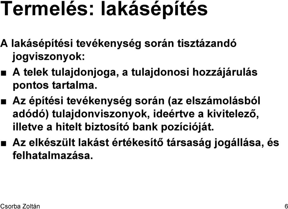 Az építési tevékenység során (az elszámolásból adódó) tulajdonviszonyok, ideértve a