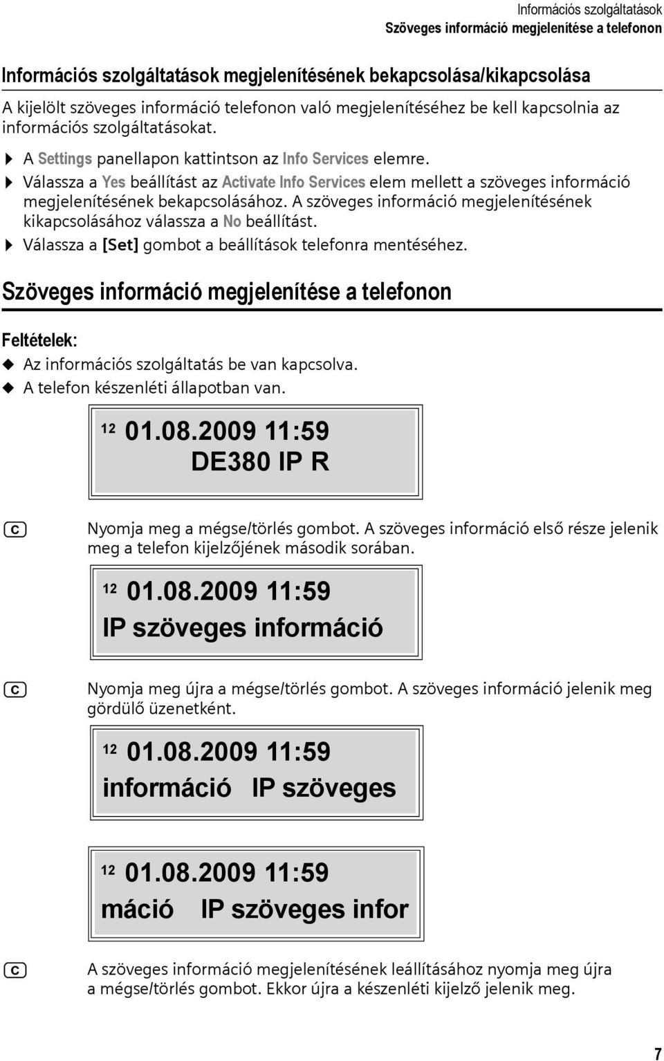 Válassza a Yes beállítást az Activate Info Services elem mellett a szöveges információ megjelenítésének bekapcsolásához.