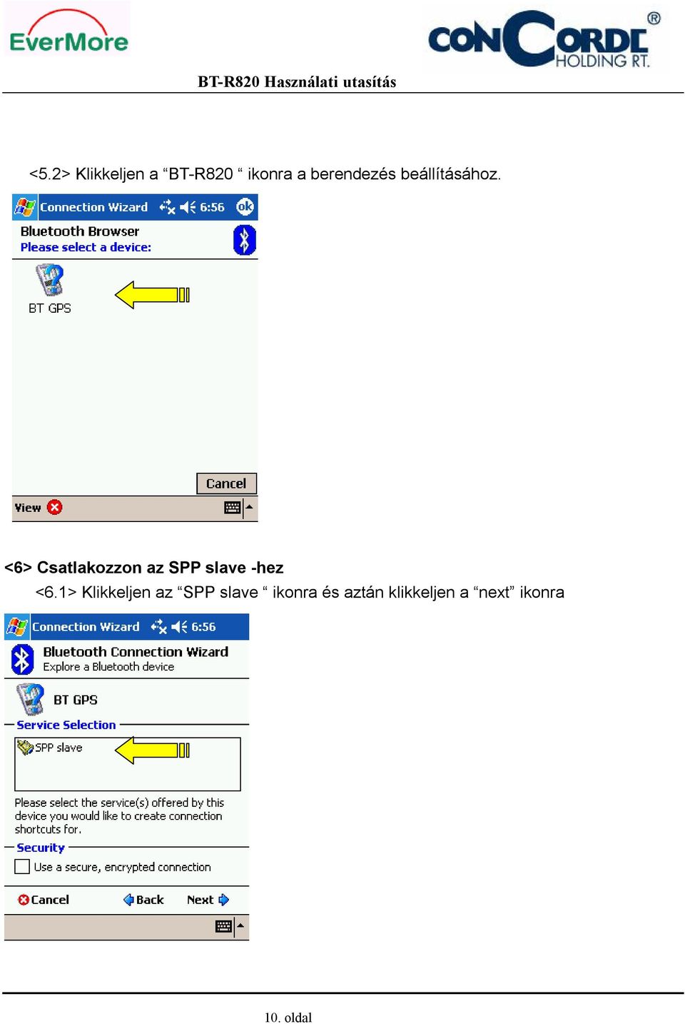 <6> Csatlakozzon az SPP slave -hez <6.